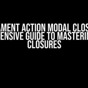 Filament Action Modal Close: A Comprehensive Guide to Mastering Modal Closures