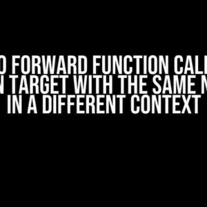 How to Forward Function Calls to a Function Target with the Same Name but in a Different Context