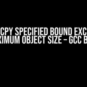 Memcpy Specified Bound Exceeds Maximum Object Size – GCC Bug?