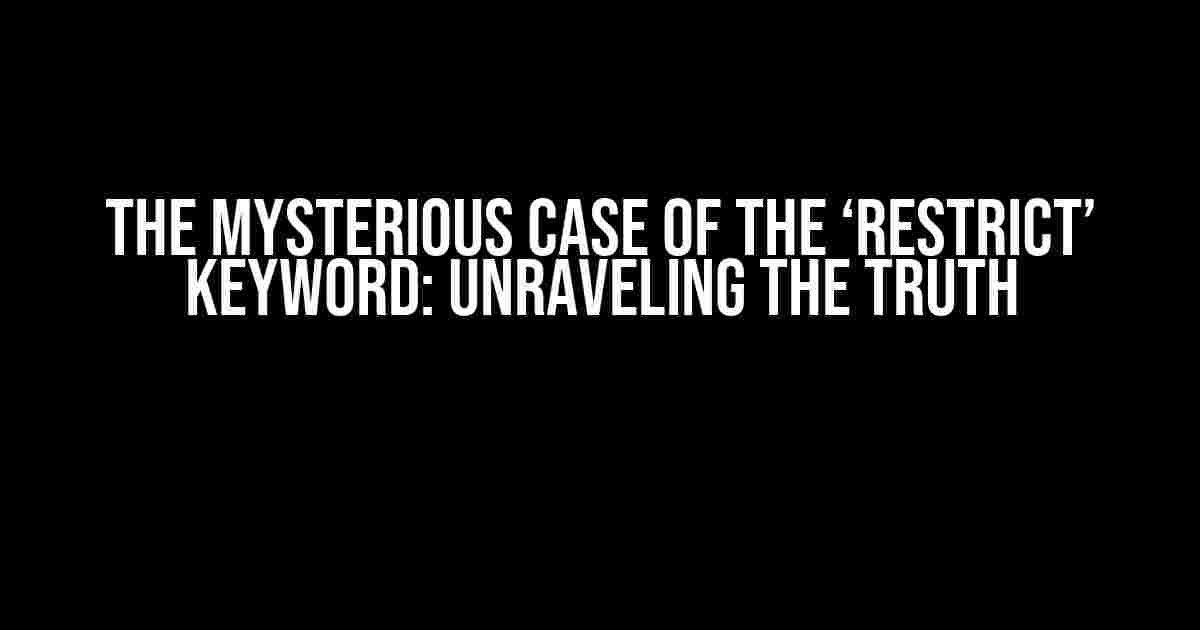 The Mysterious Case of the ‘restrict’ Keyword: Unraveling the Truth