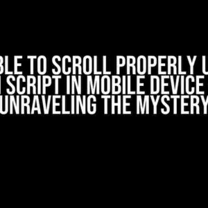 Unable to Scroll Properly Using Selenium Script in Mobile Device – Appium: Unraveling the Mystery